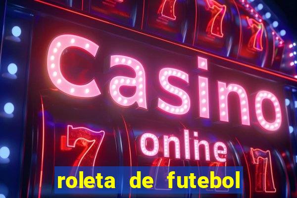 roleta de futebol roleta jogadores de futebol para